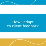 How I adapt to client feedback