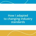 How I adapted to changing industry standards