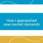 How I approached new market demands