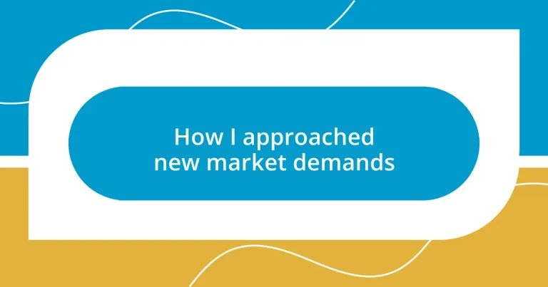 How I approached new market demands