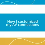 How I customized my AV connections