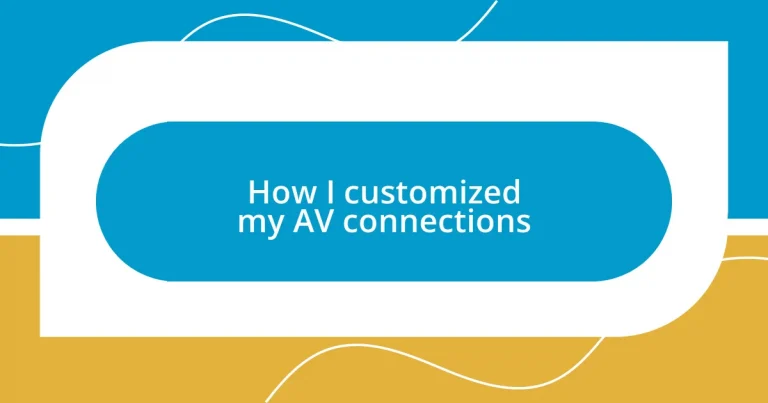 How I customized my AV connections