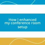 How I enhanced my conference room setup