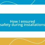 How I ensured safety during installations