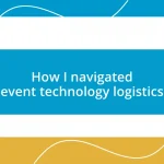 How I navigated event technology logistics