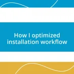 How I optimized installation workflow