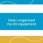 How I organized my AV equipment