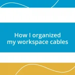 How I organized my workspace cables