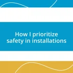 How I prioritize safety in installations