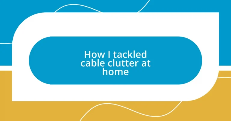 How I tackled cable clutter at home