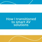 How I transitioned to smart AV solutions