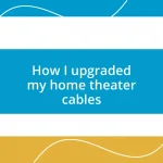 How I upgraded my home theater cables