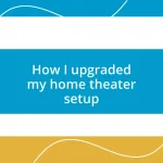 How I upgraded my home theater setup