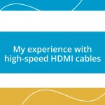 My experience with high-speed HDMI cables