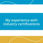 My experience with industry certifications