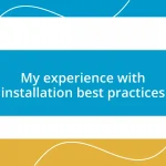 My experience with installation best practices