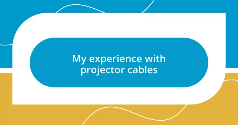 My experience with projector cables