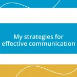 My strategies for effective communication