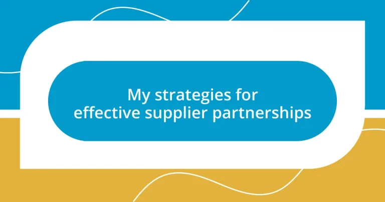 My strategies for effective supplier partnerships