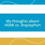 My thoughts about HDMI vs. DisplayPort