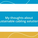 My thoughts about sustainable cabling solutions