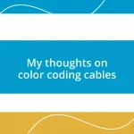 My thoughts on color coding cables