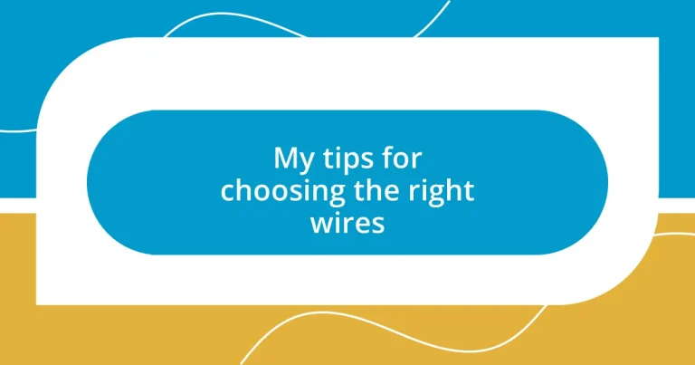 My tips for choosing the right wires