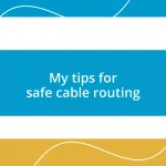 My tips for safe cable routing