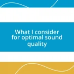 What I consider for optimal sound quality