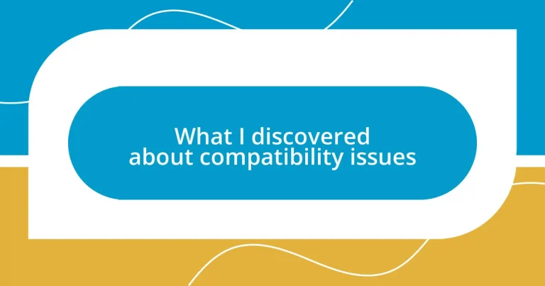 What I discovered about compatibility issues