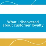 What I discovered about customer loyalty