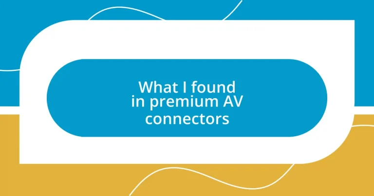 What I found in premium AV connectors