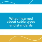 What I learned about cable types and standards