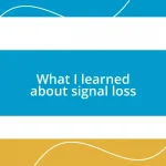 What I learned about signal loss