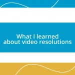 What I learned about video resolutions