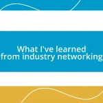 What I’ve learned from industry networking