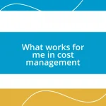 What works for me in cost management