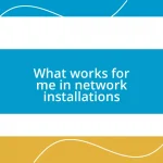 What works for me in network installations