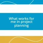 What works for me in project planning