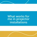 What works for me in projector installations