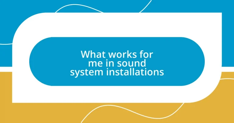 What works for me in sound system installations