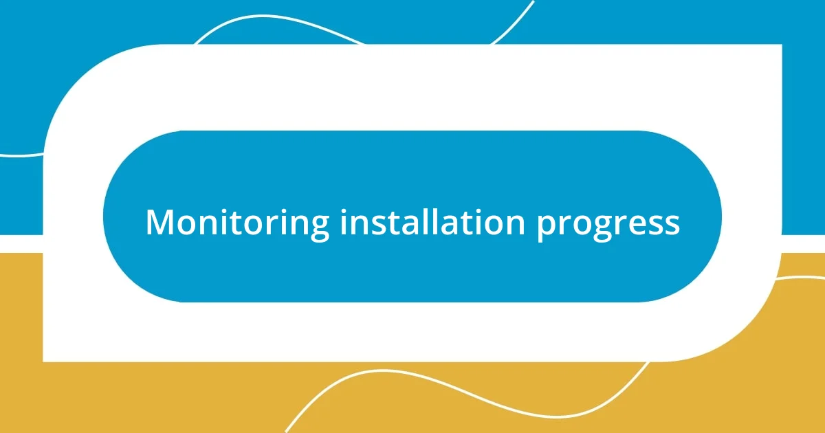 Monitoring installation progress