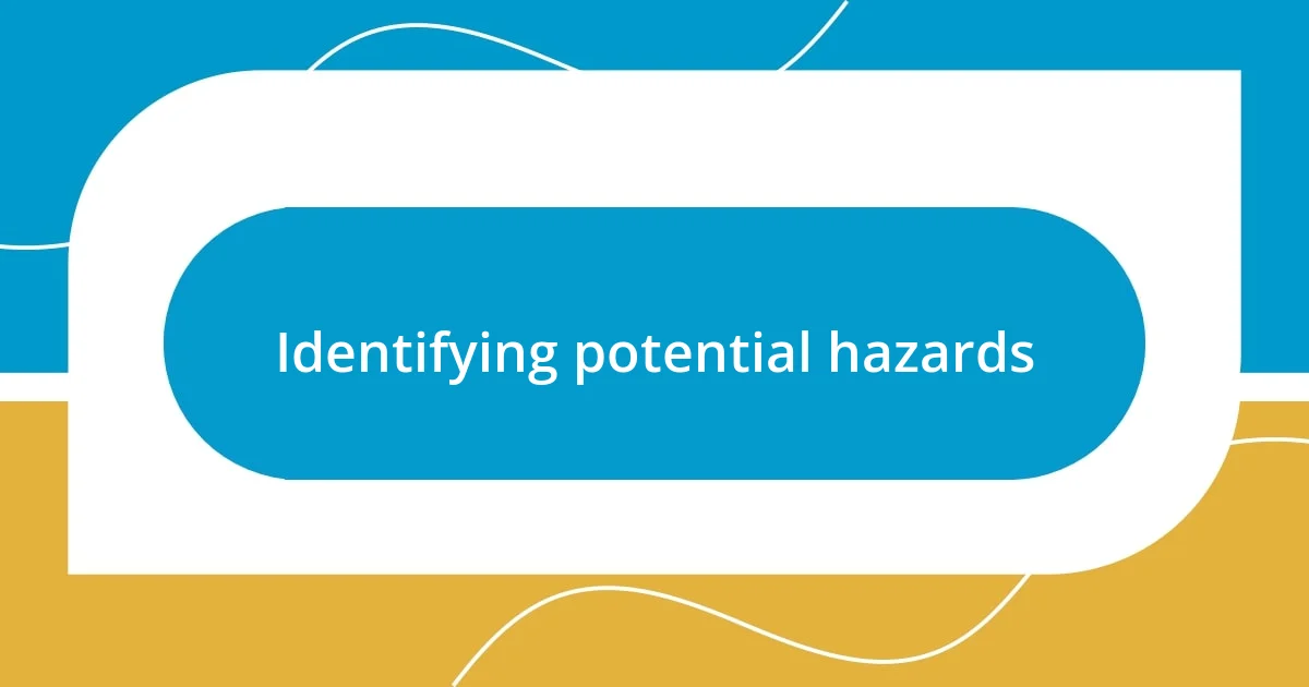 Identifying potential hazards