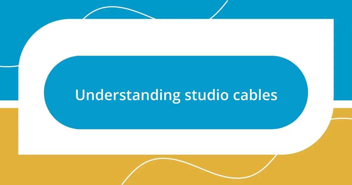 Understanding studio cables