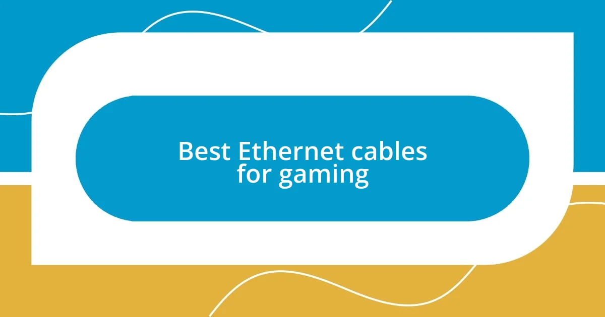 Best Ethernet cables for gaming