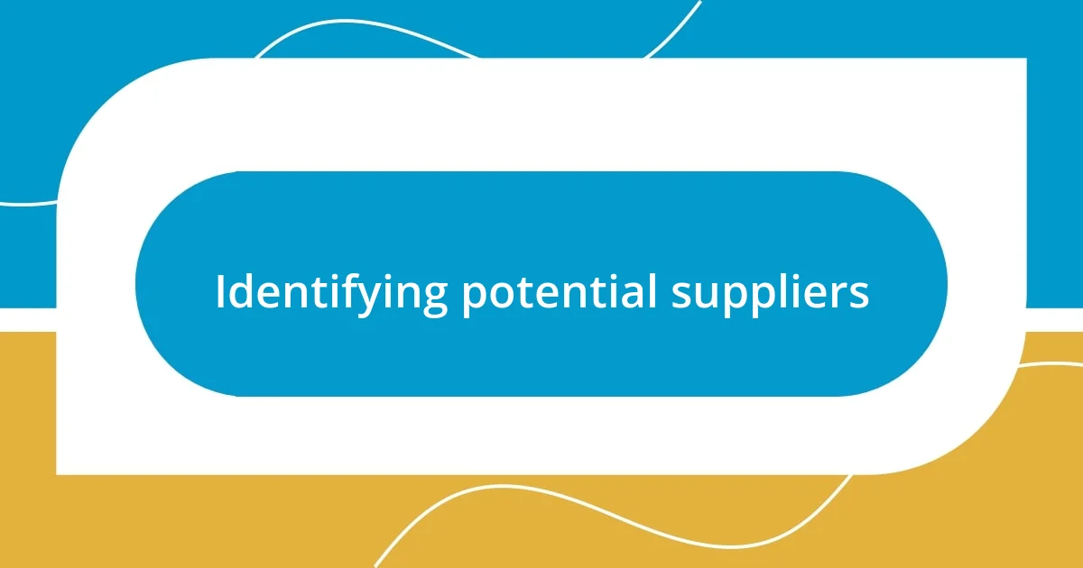 Identifying potential suppliers