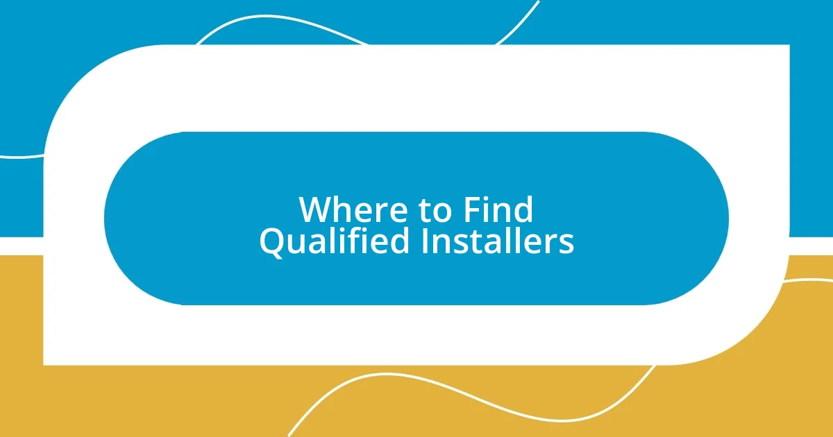 Where to Find Qualified Installers