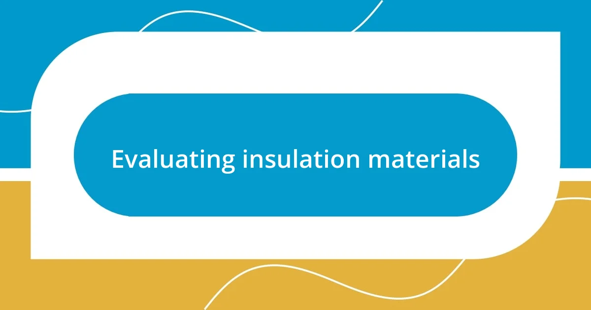 Evaluating insulation materials