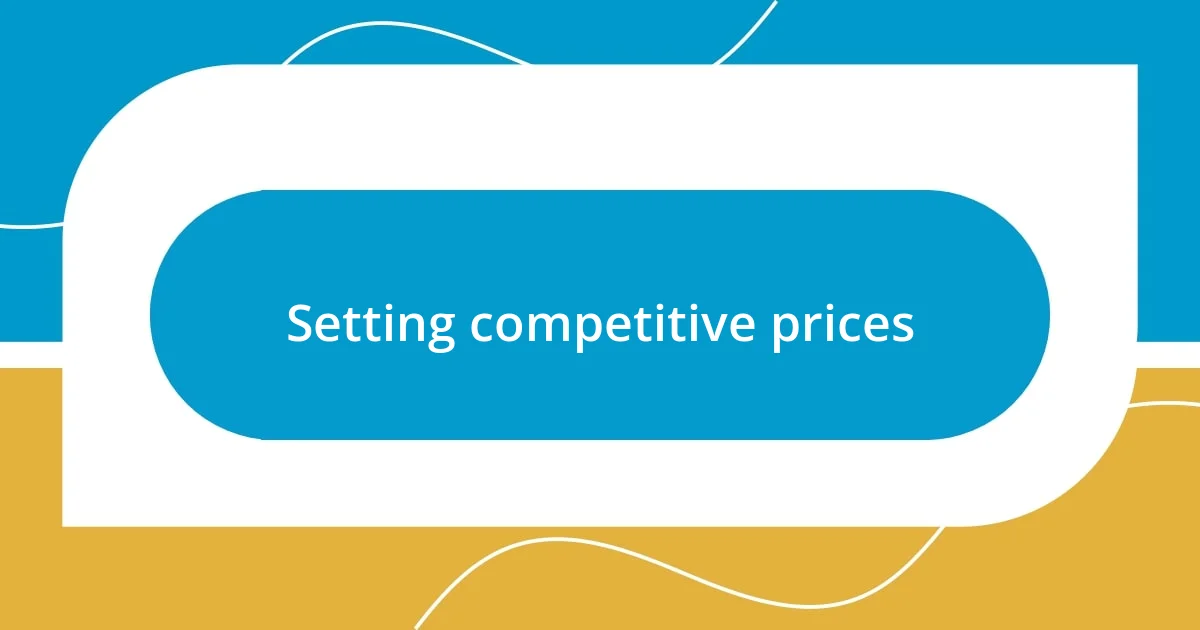 Setting competitive prices