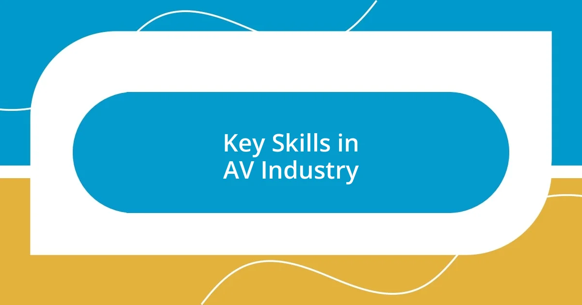 Key Skills in AV Industry